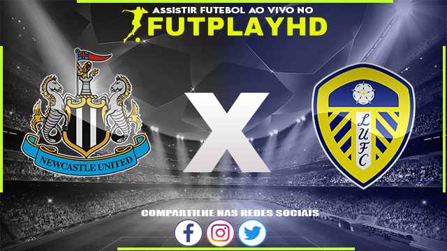 Assistir Newcastle x Leeds AO VIVO Online 31/12/2022