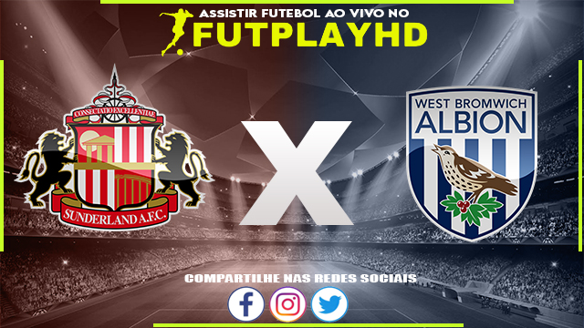 Assistir Sunderland x West Brom AO VIVO Online 12/12/2022