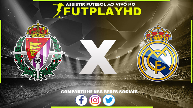 Assistir Valladolid x Real Madrid AO VIVO Online 30/12/2022