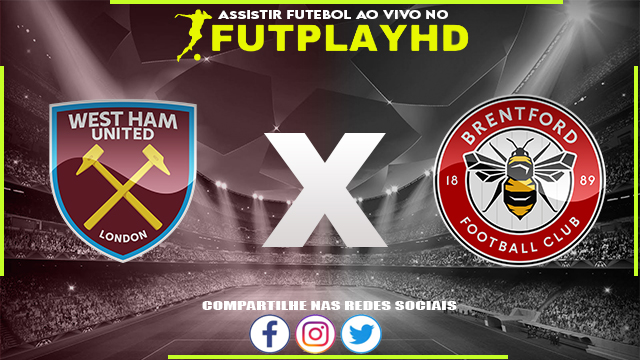 Assistir West Ham x Brentford AO VIVO Online 30/12/2022