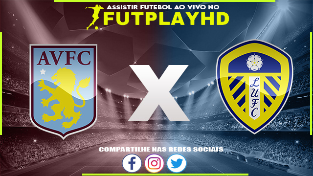 Assistir Aston Villa x Leeds AO VIVO Online 13/01/2023