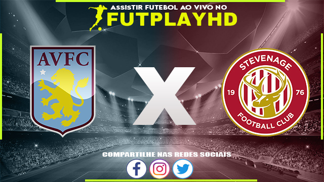 Assistir Aston Villa x Stevenage AO VIVO Online 08/01/2023