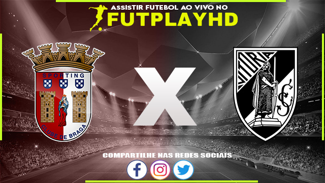 Assistir Braga x Guimaraes AO VIVO Online 11/01/2023