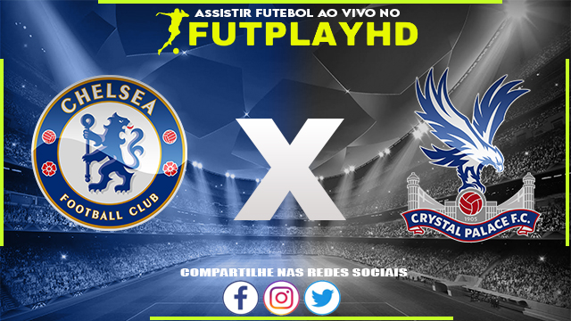 Assistir Chelsea x Crystal Palace AO VIVO Online 15/01/2023