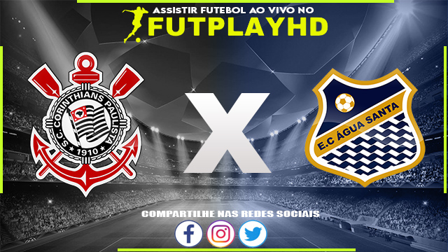 Assistir Corinthians x Água Santa AO VIVO Online 18/01/2023