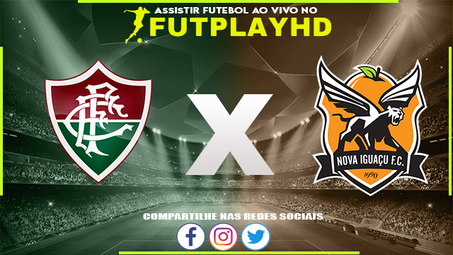 Assistir Fluminense x Nova Iguaçu AO VIVO Online 17/01/2023