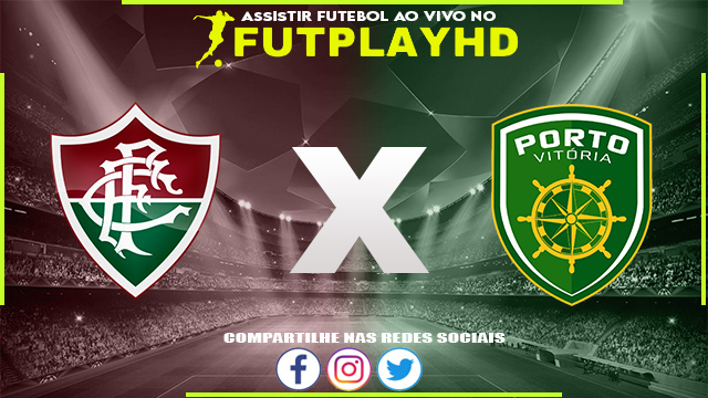 Assistir Fluminense x Porto Vitoria AO VIVO Online 03/01/2023