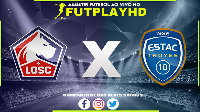 Assistir Lille x Estac Troyes AO VIVO Online 15/01/2023