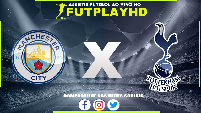 Assistir Manchester City x Tottenham AO VIVO Online 19/01/2023