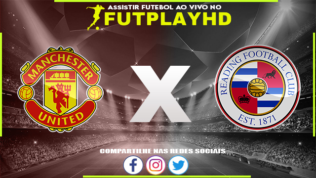 Assistir Manchester United x Reading AO VIVO Online 28/01/2023