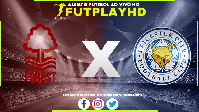 Assistir Nottingham Forest x Leicester AO VIVO Online 14/01/2023