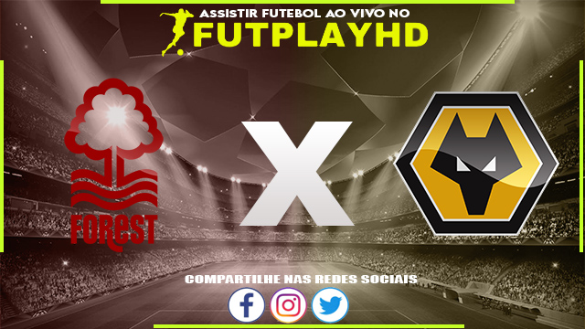 Assistir Nottingham Forest x Wolverhampton AO VIVO Online 11/01/2023