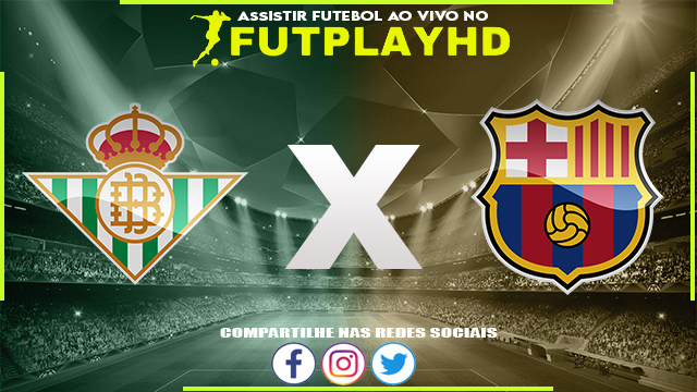 Assistir Real Betis X Barcelona AO VIVO Online 12/01/2023