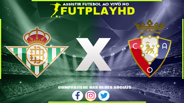 Assistir Real Betis x Osasuna AO VIVO Online 18/01/2023