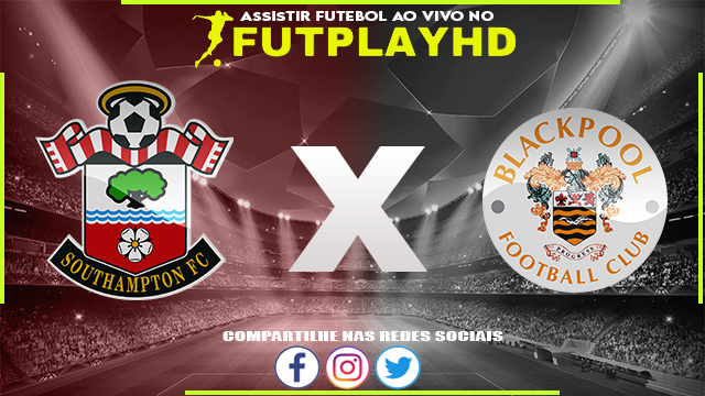 Assistir Southampton x Blackpool AO VIVO Online 28/01/2023