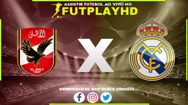 Assistir Al Ahly x Real Madrid AO VIVO Online 08/02/2023