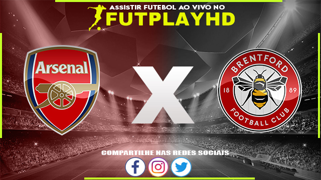 Assistir Arsenal x Brentford AO VIVO Online 11/02/2023