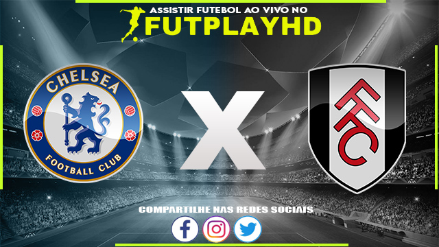 Assistir Chelsea x Fulham AO VIVO Online 03/02/2023