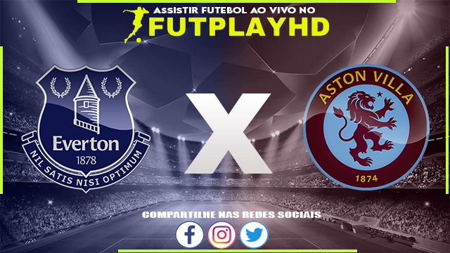 Assistir Everton x Aston Villa 25/02/2023