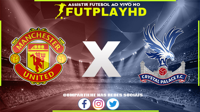 Assistir Manchester United x Crystal Palace AO VIVO Online 04/02/2023