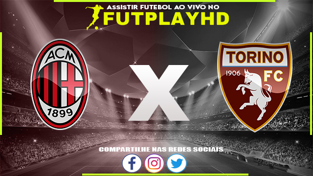 Assistir Milan x Torino AO VIVO Online 10/02/2023