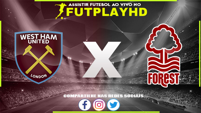 Assistir West Ham x Nottingham Forest 25/02/2023