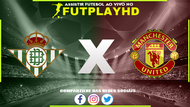 Assistir Real Betis x Manchester United 16/03/2023