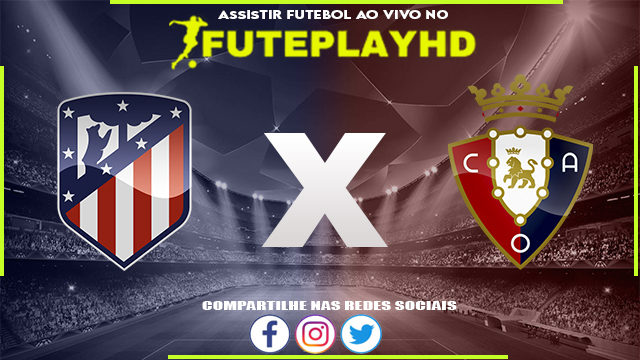 Assistir Atlético Madrid x Osasuna Online HD 21/05/2023