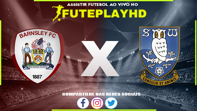 Assistir Barnsley x Sheffield Wednesday AO VIVO Online 29/05/2023