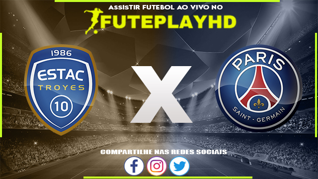 Assistir Estac Troyes x PSG 07/05/2023