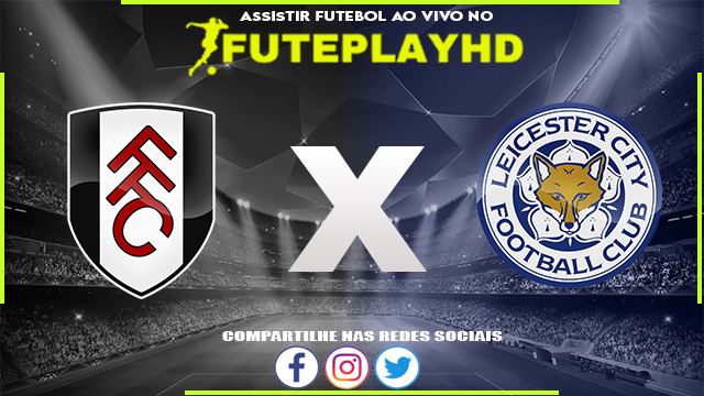 Assistir Fulham x Leicester 08/05/2023