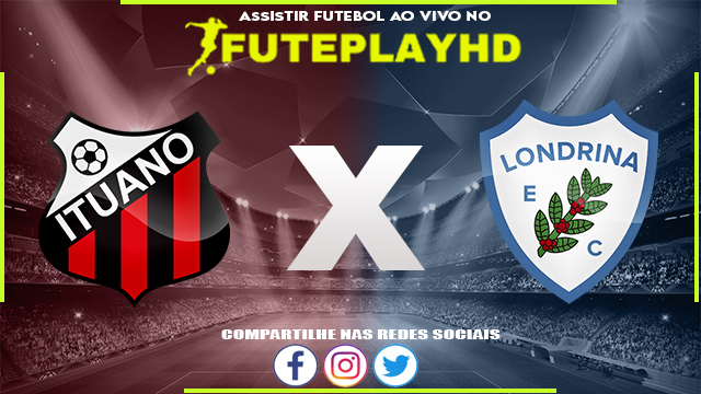 Assistir Ituano x Londrina AO VIVO Online 27/05/2023