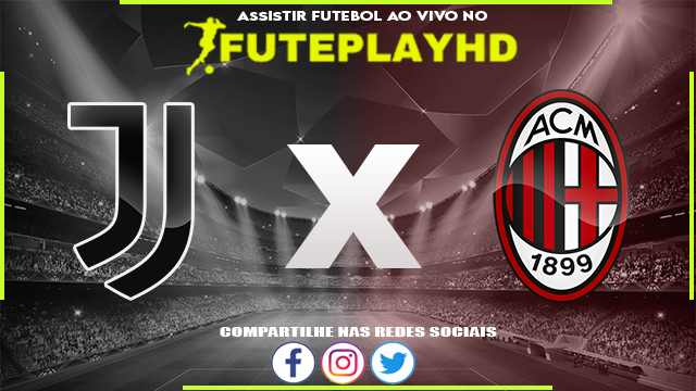 Assistir Juventus x Milan AO VIVO Online 28/05/2023