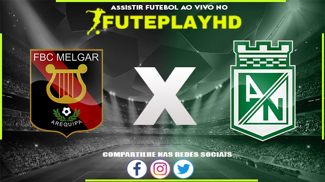 Assistir Melgar x Atletico Nacional Online HD 24/05/2023