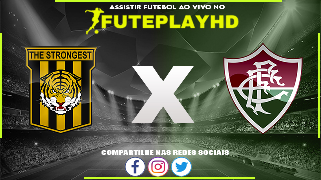 Assistir The Strongest x Fluminense Online HD 25/05/2023