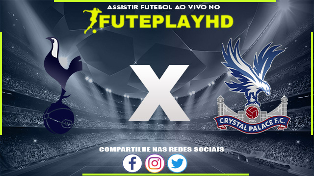 Assistir Tottenham x Crystal Palace 06/05/2023