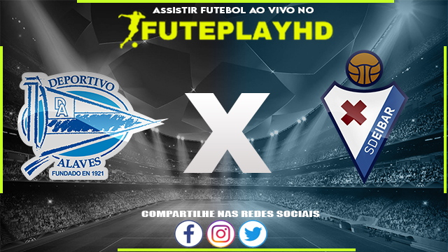 Assistir Alavés x Eibar AO VIVO Online 08/06/2023