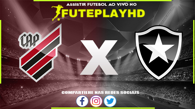 Assistir Athletico PR x Botafogo AO VIVO Online 03/06/2023