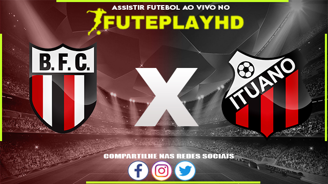 Assistir Botafogo SP x Ituano AO VIVO Online 06/06/2023