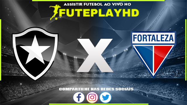 Assistir Botafogo x Fortaleza AO VIVO Online 10/06/2023