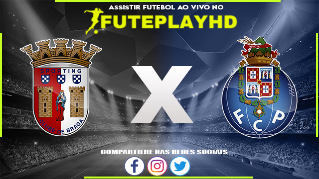 Assistir Braga x Porto AO VIVO Online 04/06/2023