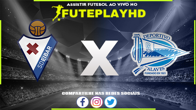 Assistir Eibar x Alavés AO VIVO Online 03/06/2023