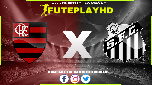 Assistir Flamengo x Santos AO VIVO Online 18/06/2023