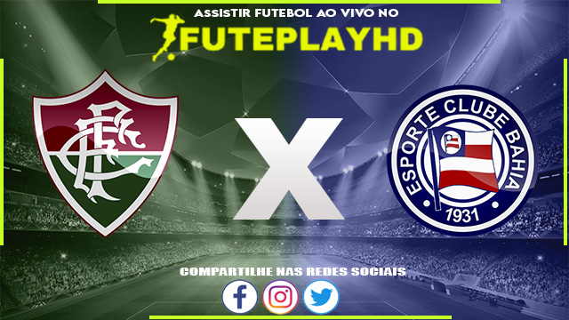 Assistir Fluminense x Bahia AO VIVO Online 24/06/2023