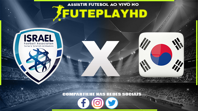 Assistir Israel x Coreia do Sul AO VIVO Online 11/06/2023