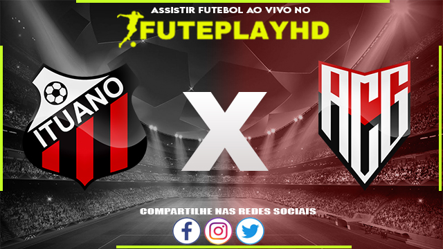 Assistir Ituano x Atlético GO AO VIVO Online 10/06/2023