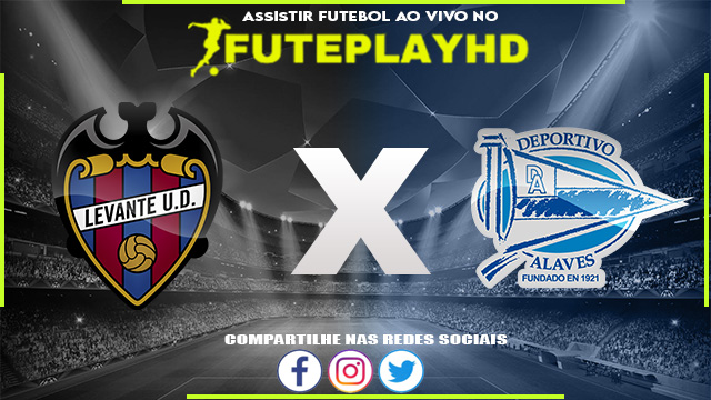 Assistir Levante x Alavés AO VIVO Online 17/06/2023