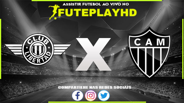 Assistir Libertad Asuncion x Atlético-MG AO VIVO Online 27/06/2023