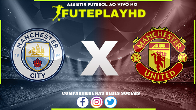 Assistir Manchester City x Manchester United AO VIVO Online 03/06/2023