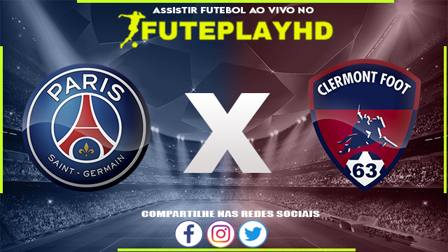 Assistir PSG x Clermont AO VIVO Online 03/06/2023